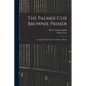 The Palmer Cox Brownie Primer: Arranged From Palmer Cox's Brownie Books - Paperback