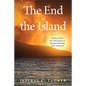 The End of the Island: Finding Life in the Movements of Human Suffering, Pain, and Loss - Hardcover