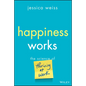 Happiness Works: The Science of Thriving at Work - Hardcover