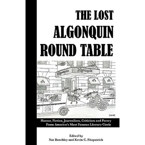 The Lost Algonquin Round Table: Humor, Fiction, Journalism, Criticism and Poetry From America's Most Famous Literary Circle - Paperback