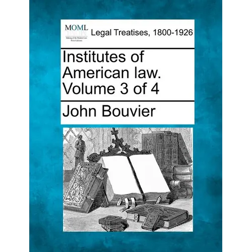 Institutes of American law. Volume 3 of 4 - Paperback