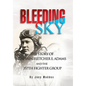 Bleeding Sky: The Story of Captain Fletcher E Adams and the 357th Fighter Group - Hardcover
