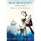 Mary Brewster's Love Life Matriarch of the Mayflower - Paperback