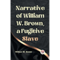 Narrative of William W. Brown, a Fugitive Slave - Paperback