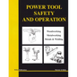 Power Tool Safety and Operations: Woodworking, Metalworking, Metalsand Welding - Paperback