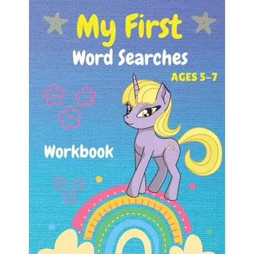 My First Word Searches Workbook Ages 5-7: Easy First Words, Kindergarten to 1st Grade, 50 Large Print Word Search Puzzles, Gift For Kids, Unicorn Desi - Paperback