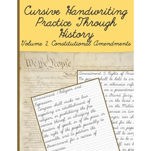 Cursive Handwriting Practice Through History Volume 2 Constitutional Amendments: Cursive Handwriting Practice Through History Volume 1 - Paperback