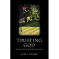 Trusting God: Christian Faith in a World of Uncertainty - Paperback