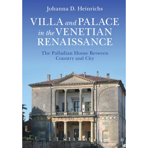 Villa and Palace in the Venetian Renaissance: The Palladian House Between Country and City - Hardcover