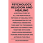 Psychology, Religion And Healing - A Critical Study Of All The Non-Physical Methods Of Healing, With An Examination Of The Principles Underlying Them - Paperback