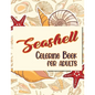 Seashell Coloring Book For Adults: Doodling For Stress Relief - Fun for Adults - Paperback