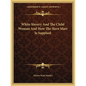 White Slavery And The Child Woman And How The Slave Mart Is Supplied - Paperback