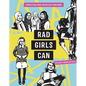 Rad Girls Can: Stories of Bold, Brave, and Brilliant Young Women - Hardcover