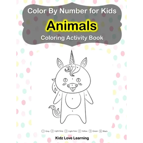 Color by Number for Kids Animals Coloring Activity Book: Learn to Color by Numbers for Kids Ages 4-9 Years - Paperback