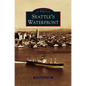Seattle's Waterfront - Hardcover