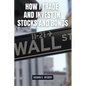 How I Trade and Invest in Stocks and Bonds - Paperback