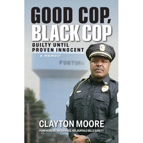 Good Cop, Black Cop: Guilty Until Proven Innocent (A Memoir) - Paperback