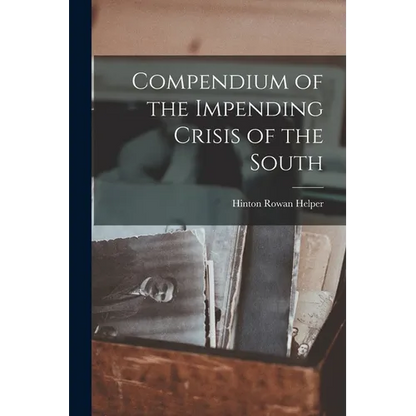 Compendium of the Impending Crisis of the South - Paperback