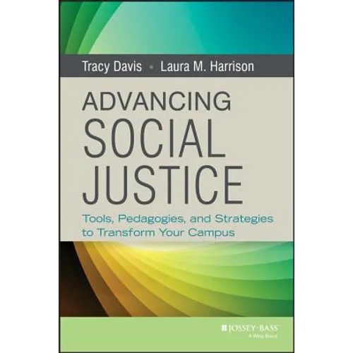 Advancing Social Justice: Tools, Pedagogies, and Strategies to Transform Your Campus - Hardcover