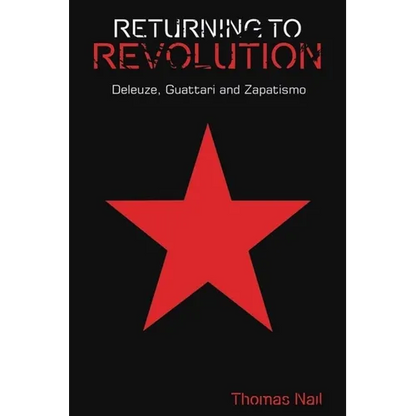 Returning to Revolution: Deleuze, Guattari and Zapatismo - Paperback