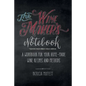 The Wine Maker's Notebook: A workbook for your home-made wine recipes and methods - Paperback