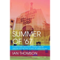 Summer Of '67: Flower Power, Race Riots, Vietnam and the Greatest Soccer Final Played on American Soil - Paperback