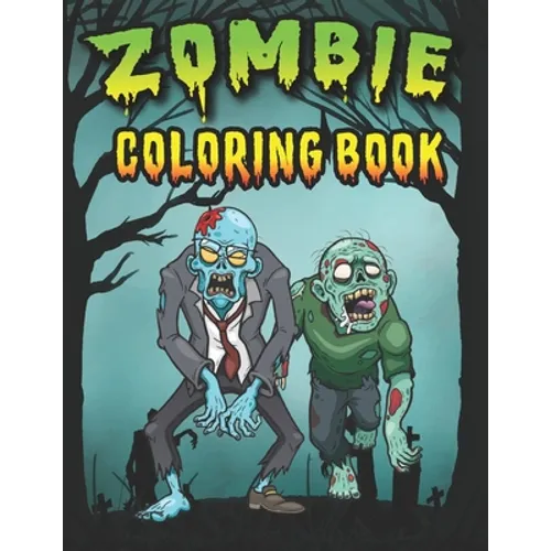 Zombie Coloring Book: n Zombie Coloring Pages for Everyone, Adults, Teenagers, Tweens, Older Kids, Boys, & Girls/ zombies, Horror, Spooky an - Paperback