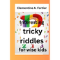 Interesting tricky riddles for wise kids: 330+ challenging and difficult brain teasers and buster's, with question and answers to trick families and o - Paperback