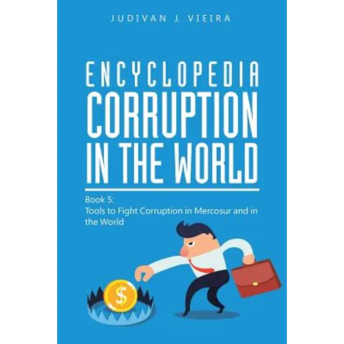 Encyclopedia Corruption in the World: Book 5: Tools to Fight Corruption in Mercosur and in the World - Paperback