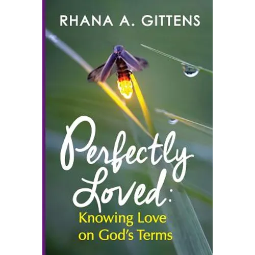 Perfectly Loved: Knowing Love on God's Terms - Paperback
