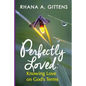 Perfectly Loved: Knowing Love on God's Terms - Paperback