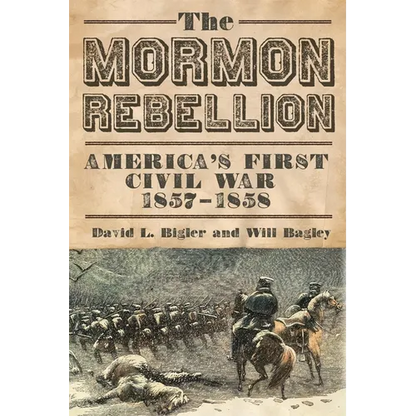 The Mormon Rebellion: America's First Civil War, 1857-1858 - Paperback