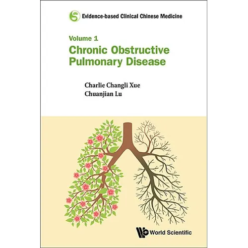 Evidence-Based Clinical Chinese Medicine - Volume 1: Chronic Obstructive Pulmonary Disease - Hardcover