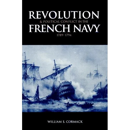 Revolution and Political Conflict in the French Navy 1789 1794 - Paperback
