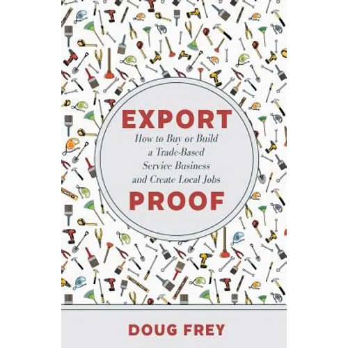 Export Proof: The Handbook for Buying and Building a Trade-Based Service Business - Paperback