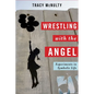 Wrestling with the Angel: Experiments in Symbolic Life - Paperback