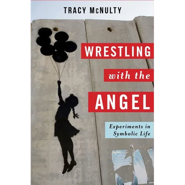 Wrestling with the Angel: Experiments in Symbolic Life - Paperback