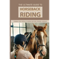 The Ultimate Guide To Horseback Riding: Things You Should Know Before Riding Horses: Horseback Riding Tips For Intermediate - Paperback