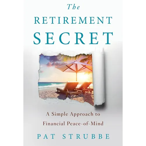 The Retirement Secret: A Simple Approach to Financial Peace-of-Mind - Hardcover