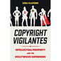 Copyright Vigilantes: Intellectual Property and the Hollywood Superhero - Hardcover