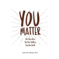 You Matter: Heal ourselves. Heal our children. Heal the World. - Paperback
