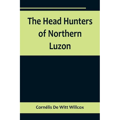 The Head Hunters of Northern Luzon - Paperback