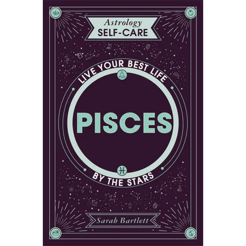 Astrology Self-Care: Pisces: Live Your Best Life by the Stars - Hardcover