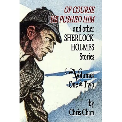 Of Course He Pushed Him and Other Sherlock Holmes Stories Volumes 1 & 2 - Hardcover