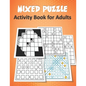 Mixed Puzzle Activity Book for Adults: Puzzle book for adults featuring large print sudoku, word search, kakuro, Fillomino, and Futoshiki (Logic Puzzl - Paperback