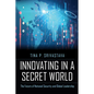 Innovating in a Secret World: The Future of National Security and Global Leadership - Hardcover