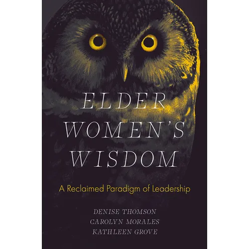 Elder Women's Wisdom: A Reclaimed Paradigm of Leadership - Hardcover