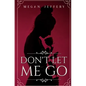 Don't Let Me Go: a Lesbian Romance - Paperback