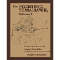 The Fighting Tomahawk, Volume II: Further Studies in the Combat Use of the Early American Tomahawk - Paperback