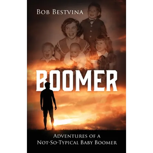 Boomer: Adventures of a Not-So-Typical Baby Boomer - Paperback